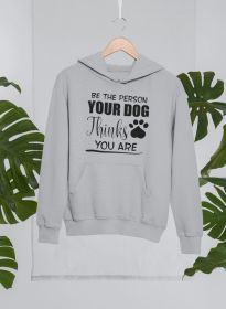 Be the Person Your Dog Thinks You Are Hoodie (Size / Color: Xxx-Large / Sport Grey)