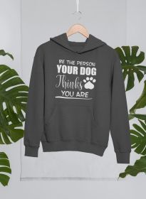 Be the Person Your Dog Thinks You Are Hoodie (Size / Color: Large / Dark Heather)