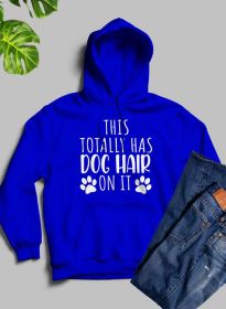 This Totally Has Dog Hair On It Hoodie (Color / Size: Royal Blue / Small)