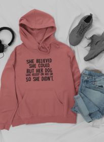 She Believed She Could But Her Dog Was Asleep On Her Lap Hoo (Size / Color: Xx-Large / Mauve)