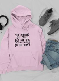 She Believed She Could But Her Dog Was Asleep On Her Lap Hoo (Size / Color: Large / Pink)