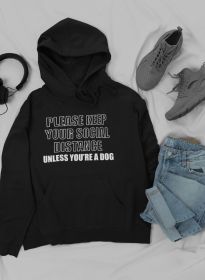Keep Your Distance Unless You're a Dog Hoodie (Size / Color: Small / Black)