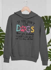 If You Don't Like Dogs Hoodie (Size / Color: Small / Dark Grey)