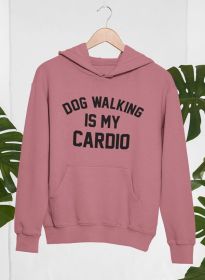 Dog Walking Is My Cardio Hoodie (Size / Color: Large / Mauve)