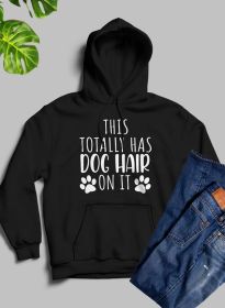 This Totally Has Dog Hair On It Hoodie (Color / Size: Black / Large)