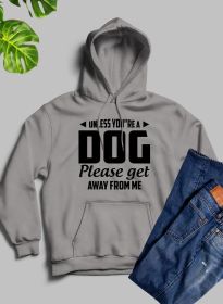 Unless You're A Dog Please Get Away From Me Hoodie (Color / Size: Athletic Heather / Medium)