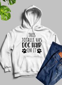This Totally Has Dog Hair On It Hoodie (Color / Size: White / Medium)