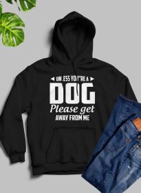 Unless You're A Dog Please Get Away From Me Hoodie (Color / Size: Black / Xxx-Large)