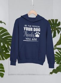 Be the Person Your Dog Thinks You Are Hoodie (Size / Color: Xxx-Large / Navy)