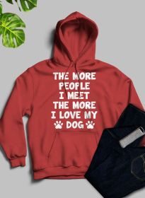 The More People I Meet, The More I Love My Dog Hoodie (Color / Size: Mauve / Medium)