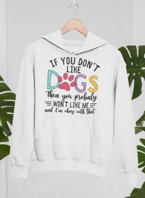 If You Don't Like Dogs Hoodie (Size / Color: Large / White)