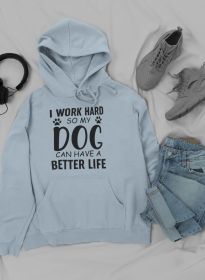I Work Hard So My Dog Can Live Well Hoodie (Size / Color: X-Large / Sport Grey)