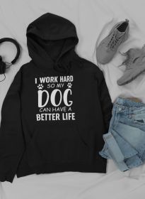 I Work Hard So My Dog Can Live Well Hoodie (Size / Color: Xx-Large / Black)