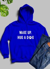 Wake Up & Hug a Dog Hoodie (Color / Size: Royal Blue / Small)