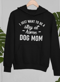 Stay At Home Dog Mom Hoodie (Size / Color: Large / Black)