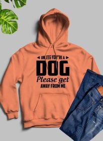 Unless You're A Dog Please Get Away From Me Hoodie (Color / Size: Heather Prism Peach / Small)